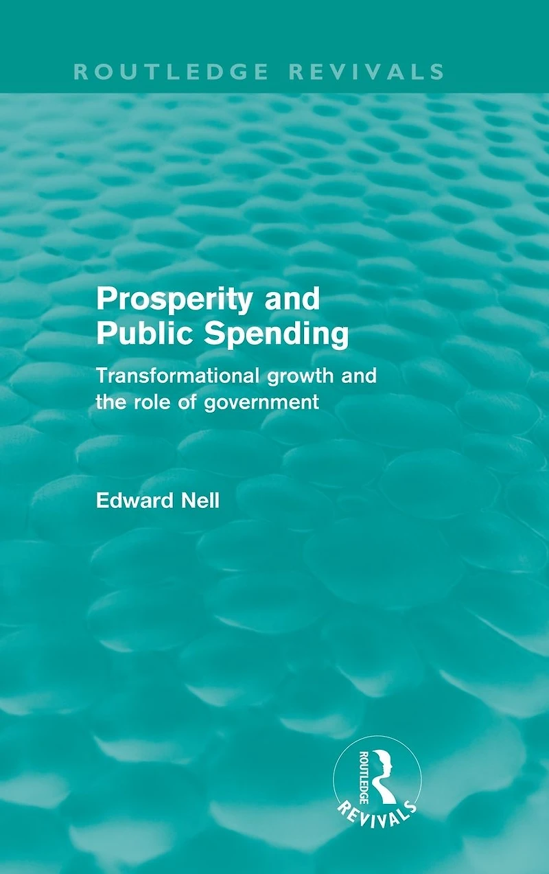 Prosperity and Public Spending (Routledge Revivals): Transformational growth the role of government