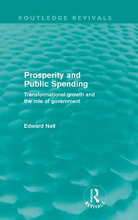 Prosperity and Public Spending (Routledge Revivals): Transformational growth the role of government