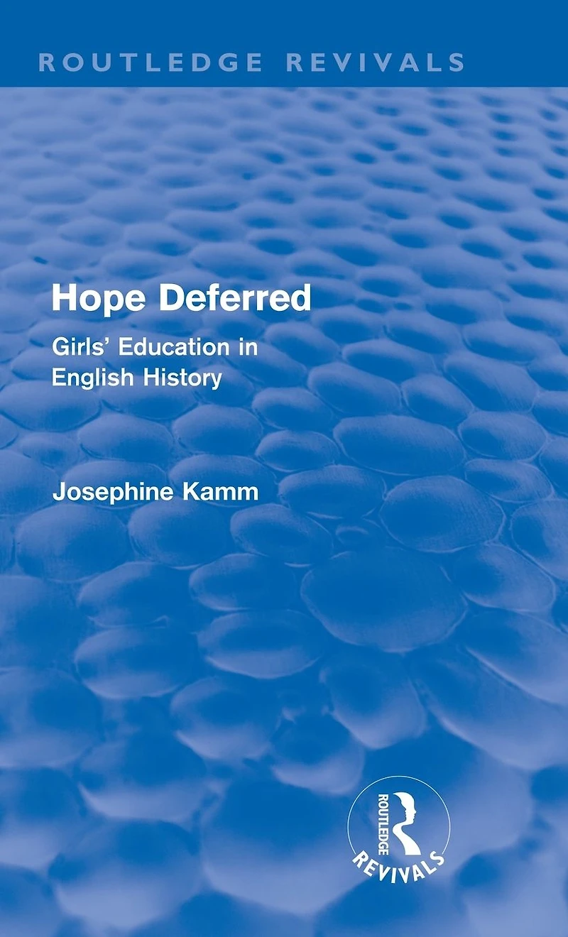Hope Deferred (Routledge Revivals): Girls' Education English History