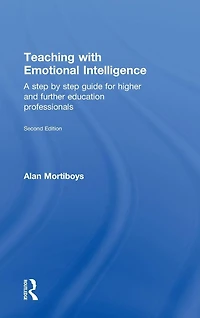 Teaching with Emotional Intelligence: A step-by-step guide for Higher and Further Education professionals
