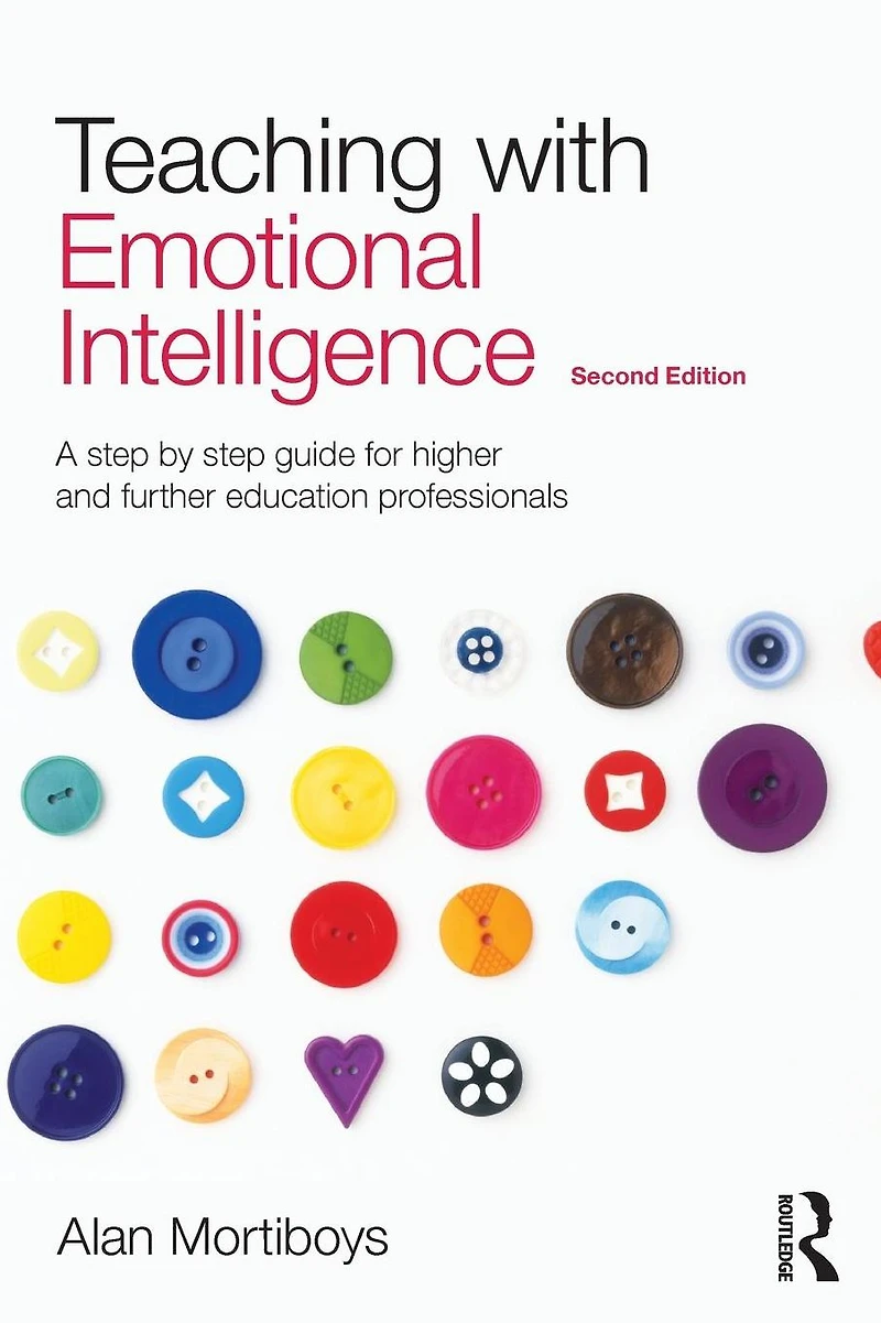 Teaching with Emotional Intelligence: A step-by-step guide for Higher and Further Education professionals