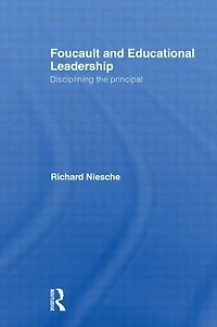 Foucault and Educational Leadership: Disciplining the Principal