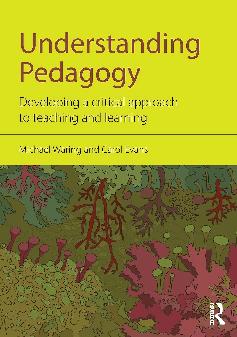 Understanding Pedagogy: Developing a critical approach to teaching and learning