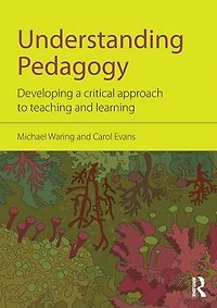 Understanding Pedagogy: Developing a critical approach to teaching and learning