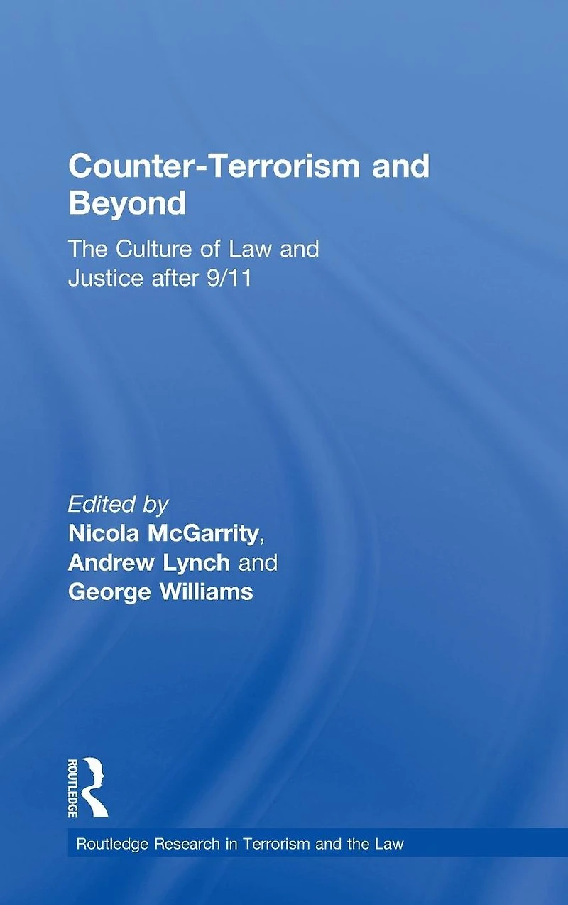 Counter-Terrorism and Beyond: The Culture of Law Justice After 9/11