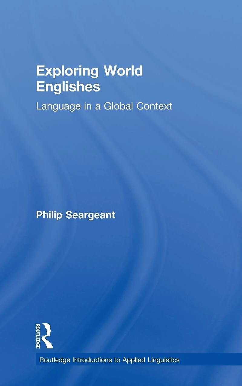 Exploring World Englishes: Language a Global Context