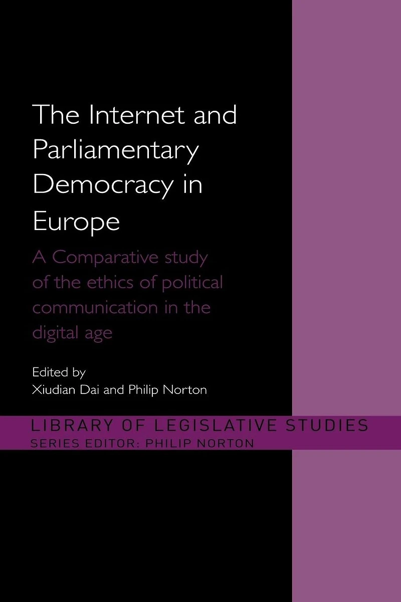 the Internet and European Parliamentary Democracy: A Comparative Study of Ethics Political Communication Digital Age
