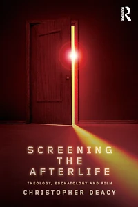 Screening the Afterlife: Theology, Eschatology, and Film