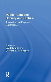 Public Relations, Society & Culture: Theoretical and Empirical Explorations