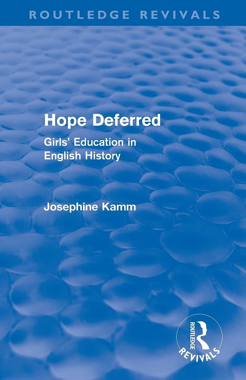 Hope Deferred (Routledge Revivals): Girls' Education English History