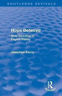 Hope Deferred (Routledge Revivals): Girls' Education English History