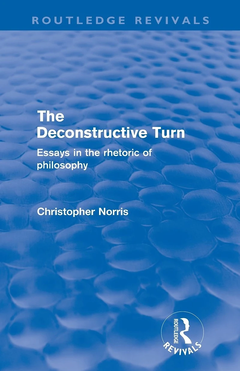the Deconstructive Turn (Routledge Revivals): Essays Rhetoric of Philosophy