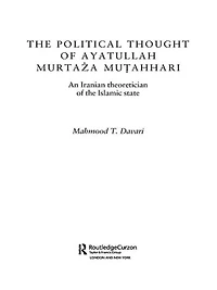 the Political Thought of Ayatollah Murtaza Mutahhari: An Iranian Theoretician Islamic State