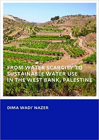 From Water Scarcity to Sustainable Use the West Bank, Palestine