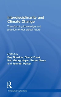 Interdisciplinarity and Climate Change: Transforming Knowledge Practice for Our Global Future