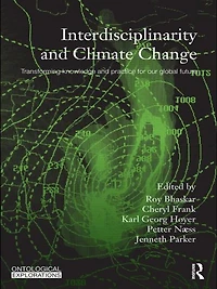 Interdisciplinarity and Climate Change: Transforming Knowledge Practice for Our Global Future