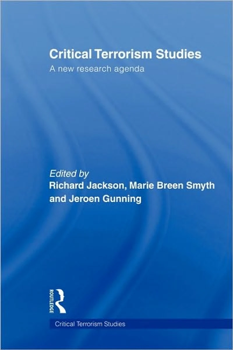 Critical Terrorism Studies: A New Research Agenda