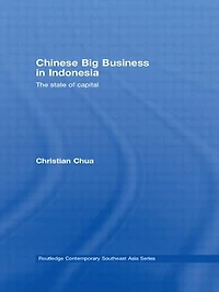 Chinese Big Business Indonesia: The State of Capital