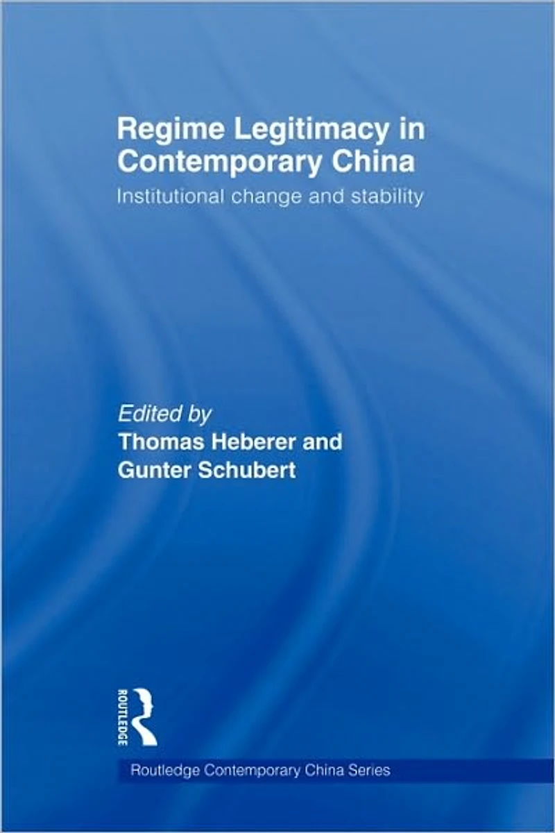 Regime Legitimacy Contemporary China: Institutional change and stability