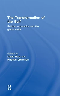 the Transformation of Gulf: Politics, Economics and Global Order