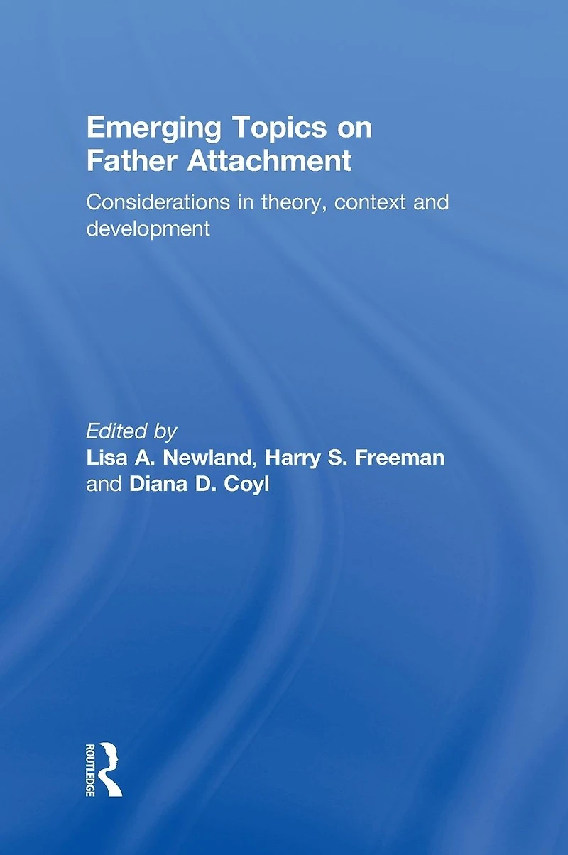 Emerging Topics on Father Attachment: Considerations Theory, Context and Development
