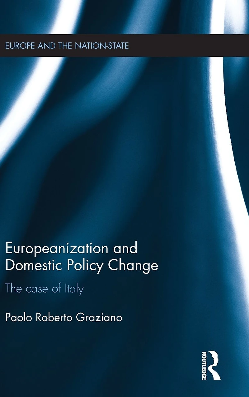 Europeanization and Domestic Policy Change: The Case of Italy