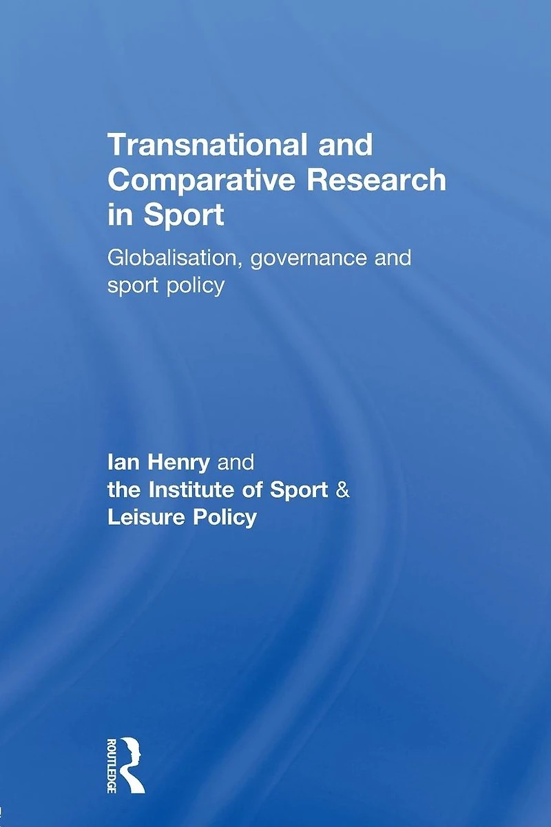 Transnational and Comparative Research Sport: Globalisation, Governance Sport Policy
