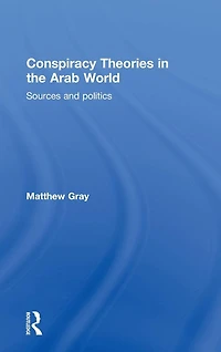 Conspiracy Theories the Arab World: Sources and Politics