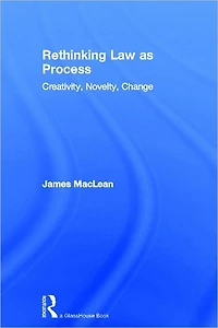 Rethinking Law as Process: Creativity, Novelty, Change