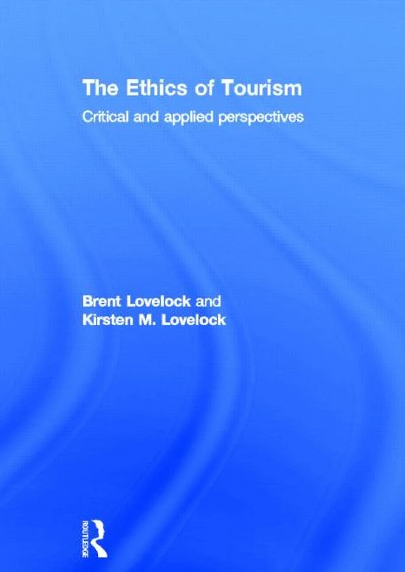 The Ethics of Tourism: Critical and Applied Perspectives