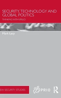 Security, Technology and Global Politics: Thinking with Virilio
