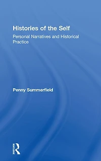 Histories of the Self: Personal Narratives and Historical Practice