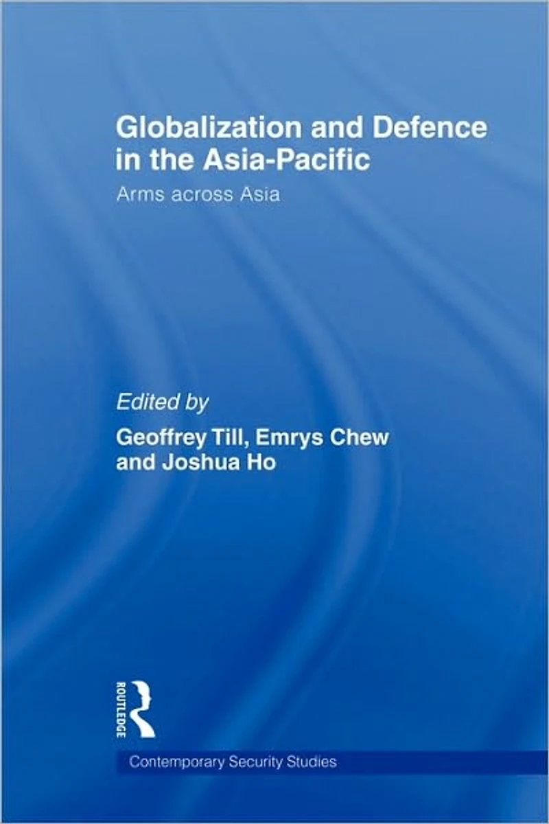 Globalisation and Defence the Asia-Pacific: Arms Across Asia
