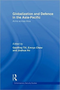Globalisation and Defence the Asia-Pacific: Arms Across Asia
