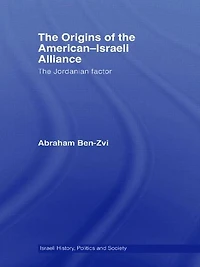 The Origins of American-Israeli Alliance: Jordanian Factor