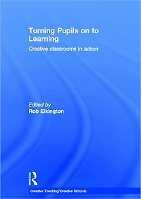 Turning Pupils on to Learning: Creative classrooms action