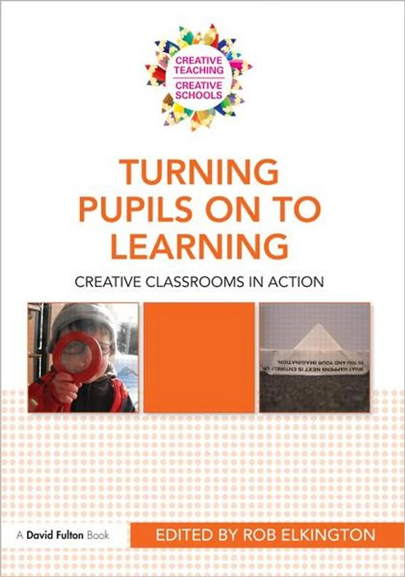 Turning Pupils on to Learning: Creative classrooms action