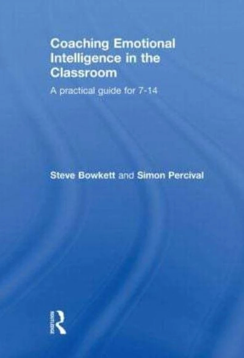 Coaching Emotional Intelligence the Classroom: A Practical Guide for 7-14