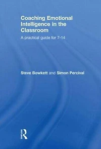 Coaching Emotional Intelligence the Classroom: A Practical Guide for 7-14