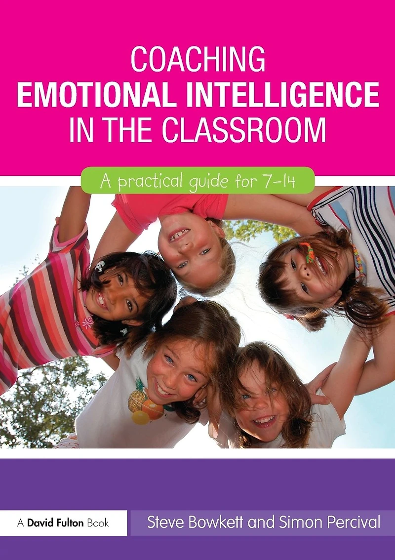 Coaching Emotional Intelligence the Classroom: A Practical Guide for 7-14