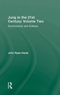 Jung the 21st Century Volume Two: Synchronicity and Science