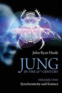 Jung the 21st Century Volume Two: Synchronicity and Science