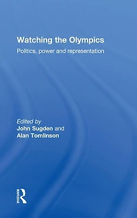 Watching the Olympics: Politics, Power and Representation