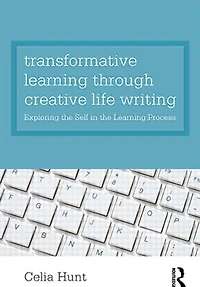 Transformative learning through Creative Life Writing: Exploring the self process
