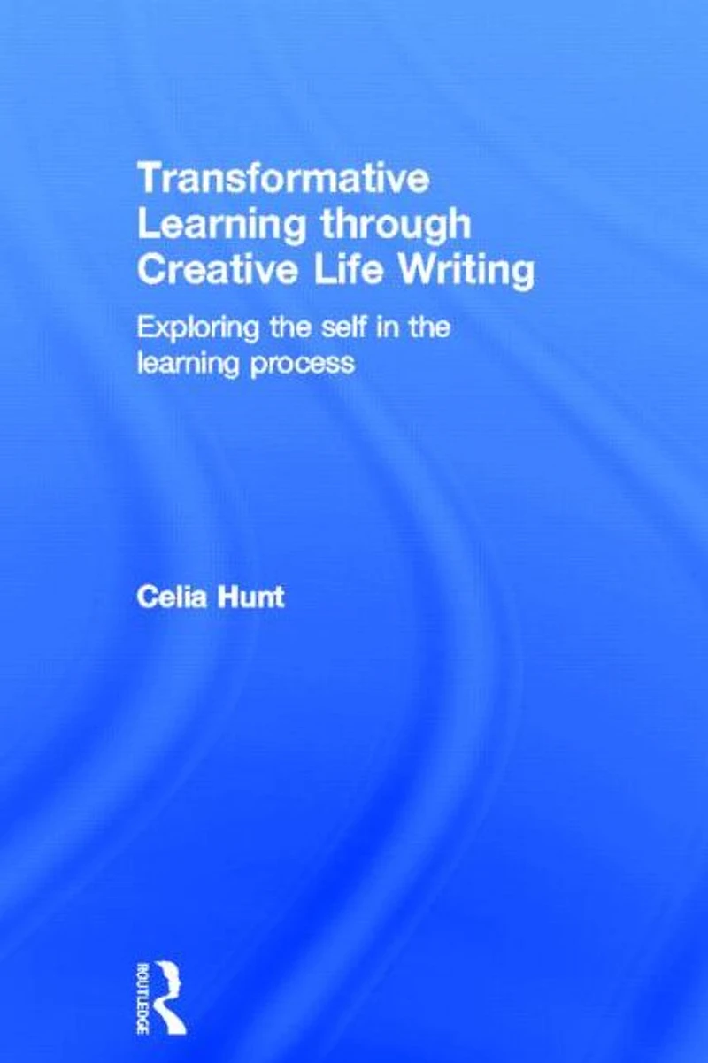 Transformative learning through Creative Life Writing: Exploring the self process