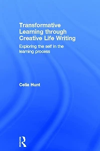 Transformative learning through Creative Life Writing: Exploring the self process