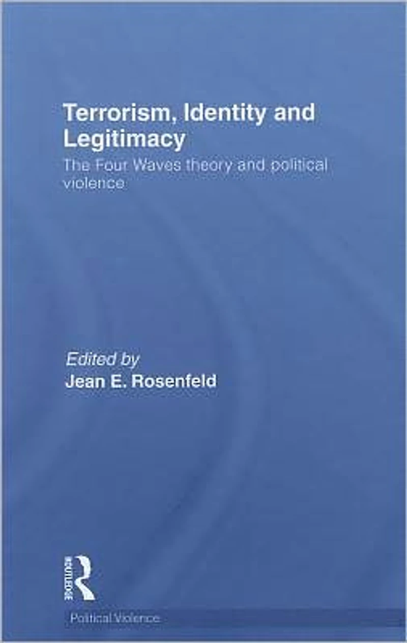 Terrorism, Identity and Legitimacy: The Four Waves theory political violence