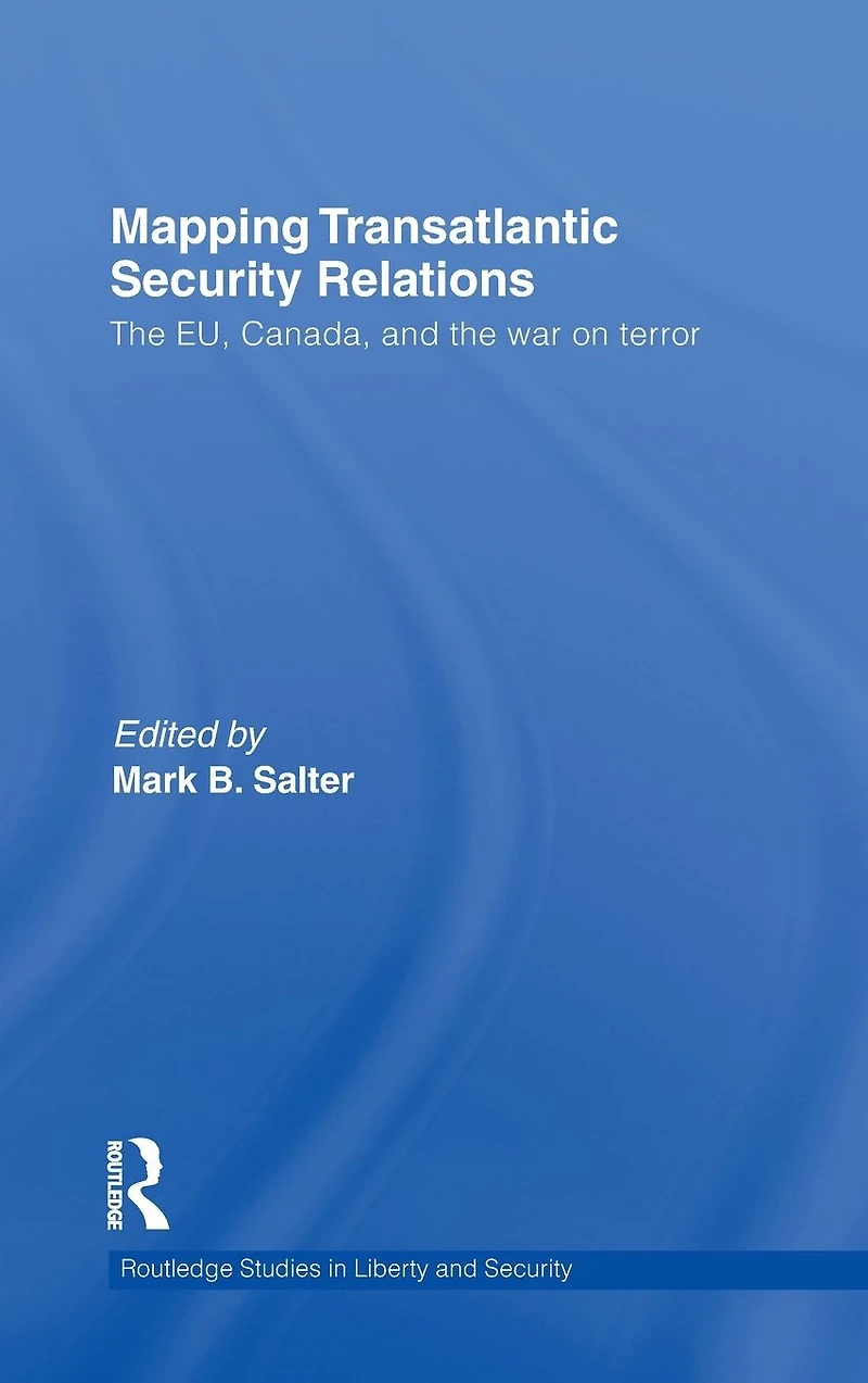 Mapping Transatlantic Security Relations: the EU, Canada and War on Terror