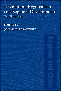 Devolution, Regionalism and Regional Development: The UK Experience