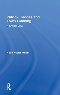 Patrick Geddes and Town Planning: A Critical View
